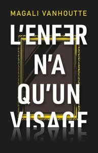 l-enfer-n-a-qu-un-visage-magali-vanhoutte