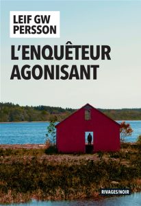 l-enqueteur-agonisant-leif-g-w-persson