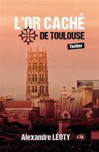 l-or-cache-de-toulouse-alexandre-leoty