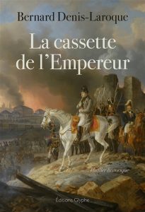 Couverture de La Cassette de l'Empereur, de Barnard Denis-Laroque