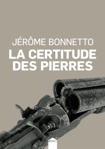 la-certitude-des-pierres-jerome-bonetto