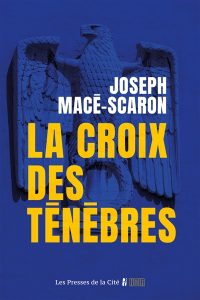 Couverture de La Croix des ténèbres, de Joseph Macé-Scaron