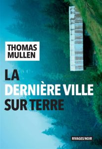 la-derniere-ville-sur-terre-thomas-mullen