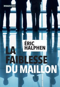 la-faiblesse-du-maillon-eric-halphen