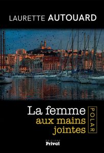 Couverture de La Femme aux mains jointes, de Laurette Autouard