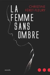 la-femme-sans-ombre-christine-feret-fleury
