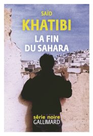 Couverture de La Fin du Sahara, de Saïd Khatibi