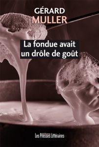 la-fondue-avait-un-drole-de-gout-gerard-muller