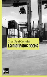 Couverture de La Mafia des docks, de Jean-Paul Ceccaldi