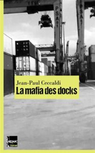 Couverture de La Mafia des docks, de Jean-Paul Ceccaldi