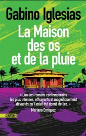 Couverture de La Maison des os et de la pluie, de Gabino Iglesias
