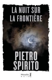 Couverture de La Nuit sur la frontière, de Pietro Spirito