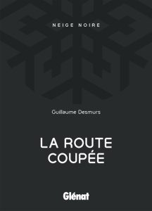 la-route-coupee-guillaume-desmurs