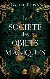 Couverture de La Société des objets magiques, de Gareth Brown