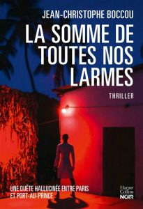 la-somme-de-toutes-nos-larmes-jean-christophe-boccou