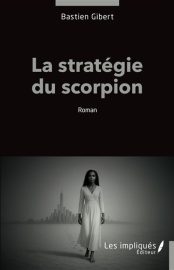 Couverture de La Stratégie du scorpion, de Bastien Gibert