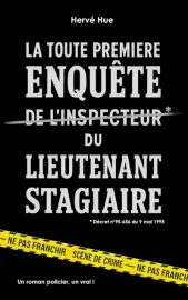 Couverture de La Toute Première Enquête du Lieutenant Stagiaire : * Décret n°95-656 du 9 mai 1995, de Hervé Hue