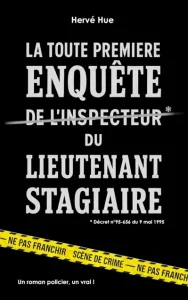 Couverture de La Toute Première Enquête du Lieutenant Stagiaire : * Décret n°95-656 du 9 mai 1995, de Hervé Hue