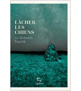 Couverture de Lâcher les chiens, d'Antonin Feurté