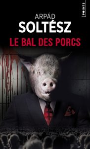 le-bal-des-porcs-arpad-soltesz