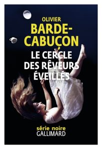 le-cercle-des-reveurs-eveilles-olivier-barde-cabucon