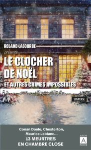Couverture du Clocher de Noël et autres crimes impossibles, présenté par Roland Lacourbe