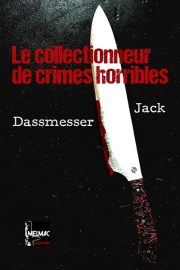Couverture du Collectionneur de crimes horribles, de Jack Dassmesser