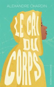 Couverture du Cri du corps, d'Alexandre Chardin