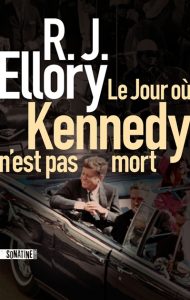 le-jour-ou-kennedy-n-est-pas-mort-roger-jon-ellory