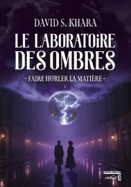 Couverture du Laboratoire des ombres. 2, Faire hurler la matière, de David S. Khara
