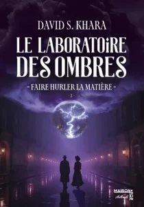 Couverture du Laboratoire des ombres. 2, Faire hurler la matière, de David S. Khara