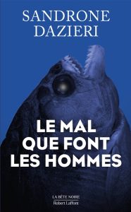 le-mal-que-font-les-hommes-sandrone-dazieri