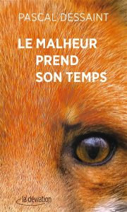 le-malheur-prend-son-temps-pascal-dessaint