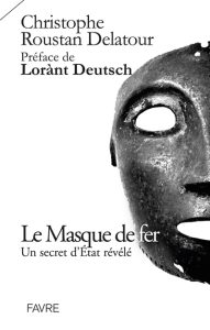 le-masque-de-fer-christophe-roustan-delatour
