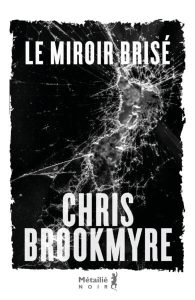 Couverture du Miroir brisé, de Chris Brookmyre