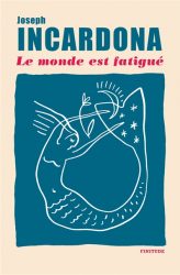 Couverture du Monde est fatigué, de Joseph Incardoa