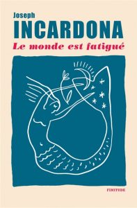 Couverture du Monde est fatigué, de Joseph Incardoa