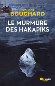 le-murmure-des-hakapiks-roxanne-bouchard