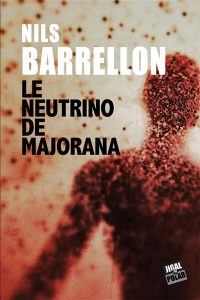 le-neutrino-de-majorana-nils-barrellon