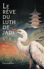 Couverture du Rêve du luth de jade, de Paul Hurand