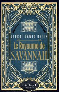 Couverture du Royaume de Savannah, de George Dawes Green