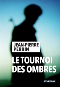 le-tournoi-des-ombres-jean-pierre-perrin
