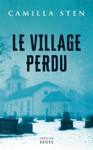 le-village-perdu-camilla-sten