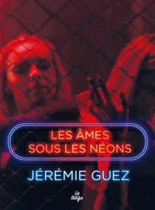 les-ames-sous-les-neons-jeremie-guez