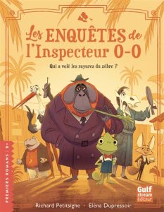 les-enquetes-de-l-inspecteur-o-o-qui-a-vole-les-rayures-du-zebre-richard-petitsigne-elena-dupressoir