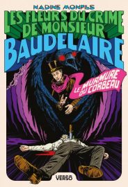 Couverture des Fleurs du crime de monsieur Baudelaire : le murmure du corbeau, de Nadine Monfils