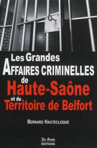 les-grandes-affaires-criminelles-de-haute-saone-et-du-territoire-de-belfort-d