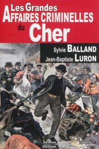 les-grandes-affaires-criminelles-du-cher-e