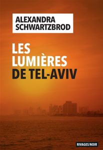 les-lumieres-de-tel-aviv-alexandra-schwartzbrod