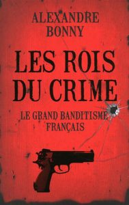 les-rois-du-crime-le-grand-banditisme-francais